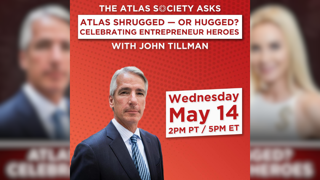 Atlas Society Asks, Atlas Shrugged – or hugged? Celebrating Entrepreneur Heroes